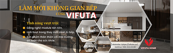 Vifuta Home xưởng sản xuất tủ bếp chất lượng